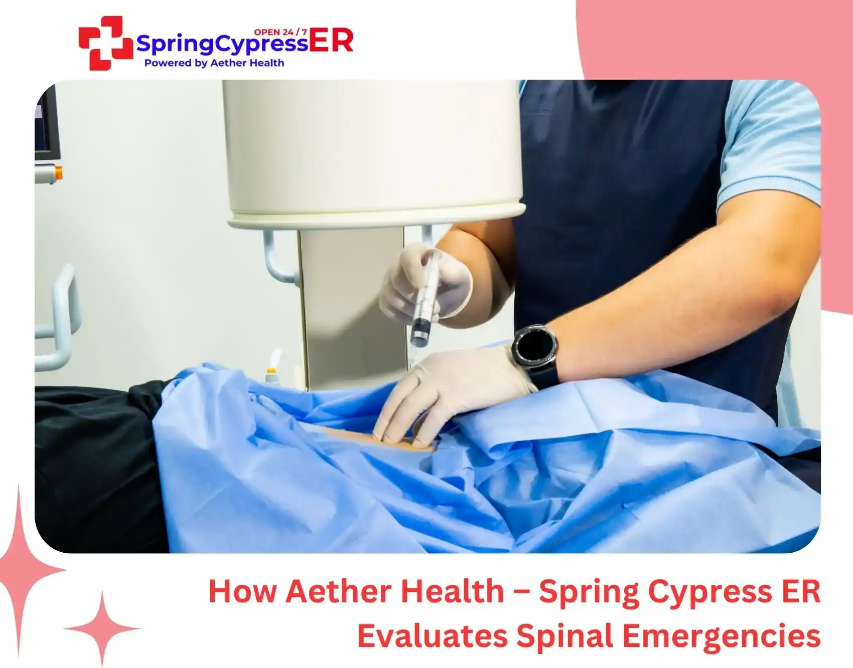 How Aether Health – Spring Cypress ER Evaluates Spinal Emergencies