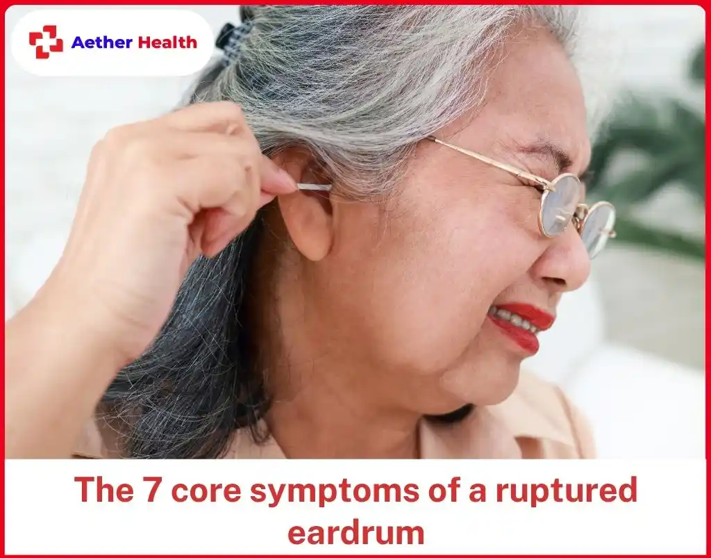 The 7 core symptoms of a ruptured eardrum