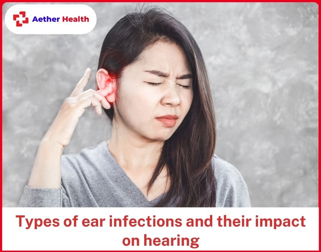 Types of ear infections and their impact on hearing
