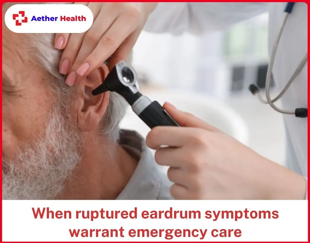 When ruptured eardrum symptoms warrant emergency care
